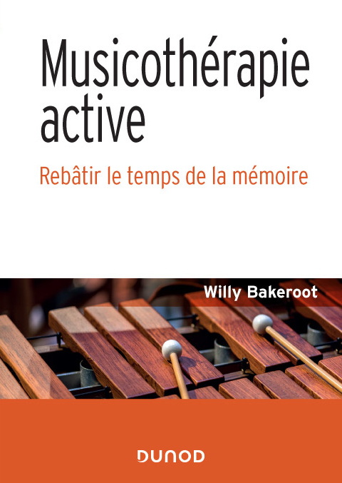 Couverture du livre Musicothérapie active de Willy Bakeroot, Dunod, 2021
